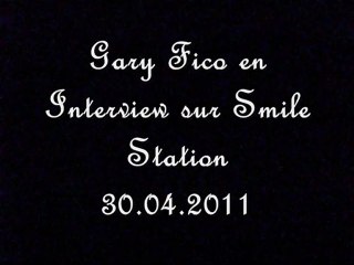 Gary Fico En interview sur Smile Station 30.04.11