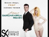 Sinan Akcil ft. Hande Yener- Atma (İLK CLUB RMX) (Serdar KIRGIZ Remix)