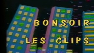 ANTENNE 2 / 1984 / BONSOIR...LES CLIPS!...