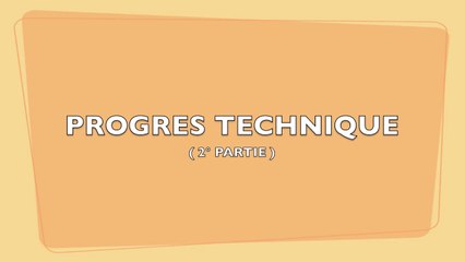 PROGRES TECHNIQUE (2° partie)