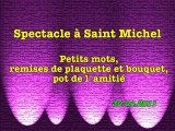 Spectacle à Saint Michel - Remise plaquette, fleurs, photos, pot de l'amitié - 30.04.2011