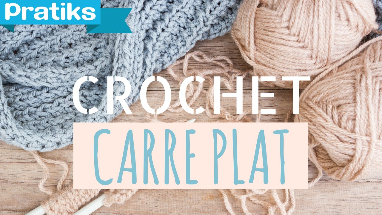 Crochet : Comment faire un carré plat ?