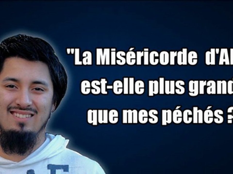 La miséricorde d'Allah est-elle plus grande que mes péchés ? - Majed Ayoub
