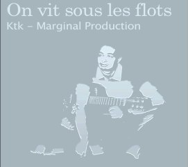 on vit sous les flots - ktk (Marginal Production)