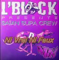 Saïan Supa Crew - Ni Vrai Ni Faux (Rare L'Block)