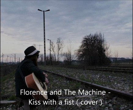 Florence and The Machine - Kiss with a fist cover