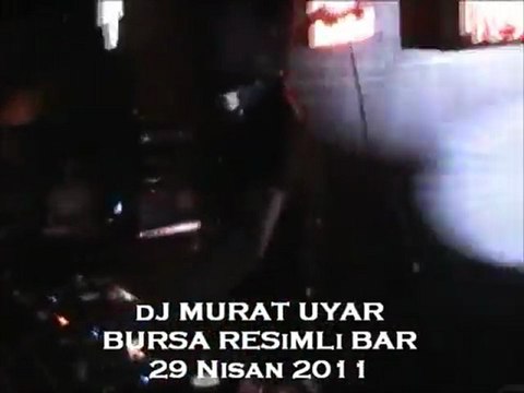 Dj MURAT UYAR 29 Nisan Bursa Istanbul Night Resimli Bar