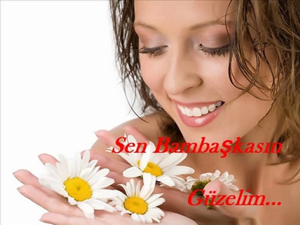 Sen Bambaşkasın Güzelim.