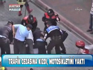trafik cezasına kızdı motorunu yaktı