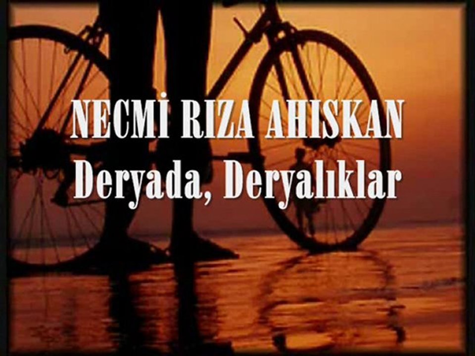 Necmi Rıza Ahıskan - Deryada Deryalıklar