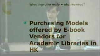 User practises and purchasing models of ebooks of Hong-Kong academic libraries - Bill Tang, Linggnan university, Hong-Kong