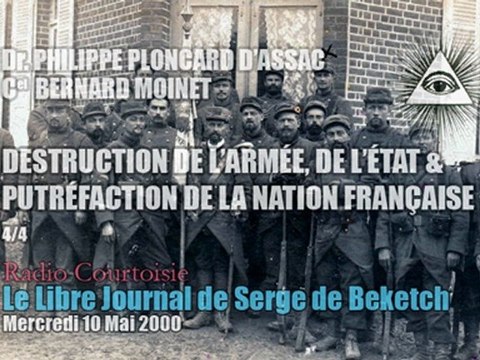 Dr Philippe Ploncard d'Assac & Cel Bernard Moinet : 4/4 - Destruction de l'Armée & Putréfaction de la Nation Française par les Forces Occultes (Radio Courtoisie)