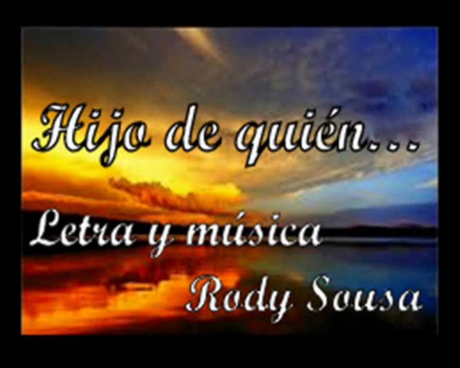 HIJO DE QUIÉN - RODY SOUSA – AUTOR E INTERPRETE - vals melódico