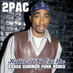 2Pac - Holler If Ya Ear Me [KSOSA Summer Funk Rmx] 2011