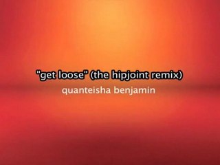 Quanteisha Benjamin - Get Loose (KipJoint Remix)