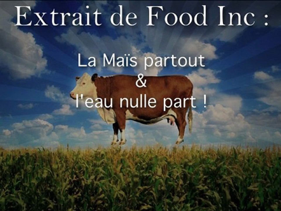 Maïs partout, eau nulle part ! (extrait 3 de "food Inc")