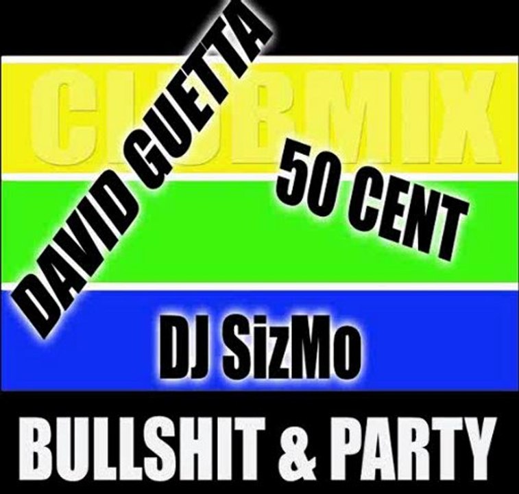 David Guetta ft. 50 Cent - Bullshit & Party (DJ SizMo Clubmix)