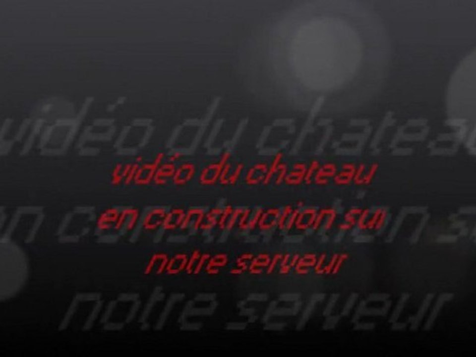 vidéo de notre chateau en construction