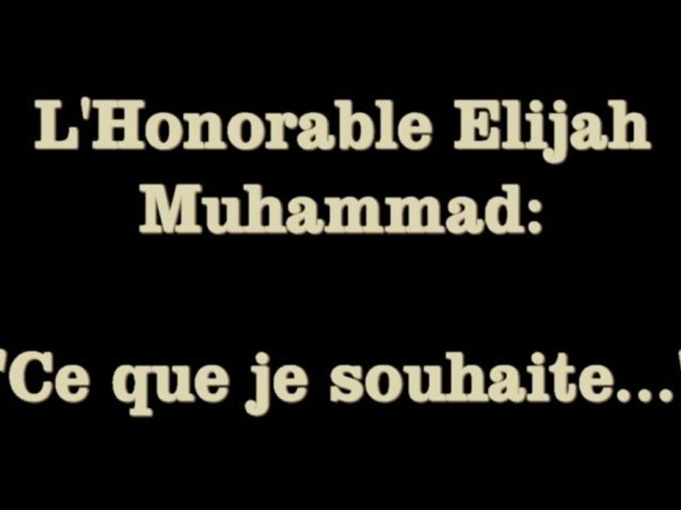 L' Honorable Elijah Muhammad: "Ce que je souhaite"
