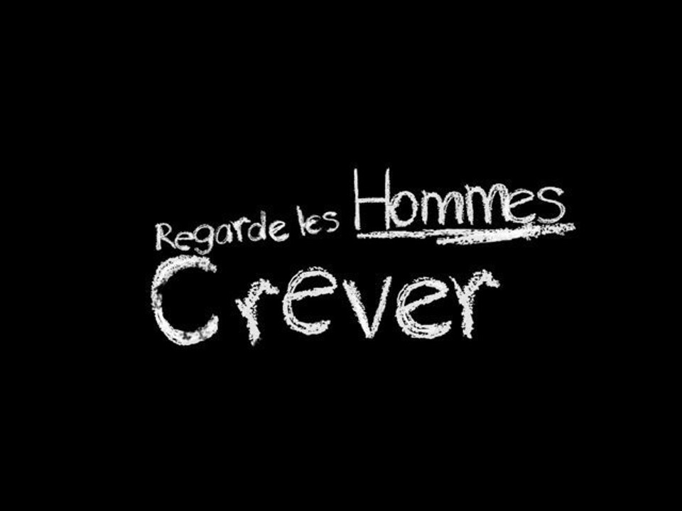 Bande Annonce : Regarde les Hommes Crever