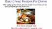 Simple,Good,Delicious,Quick Easy,Cheap Recipes For Dinner