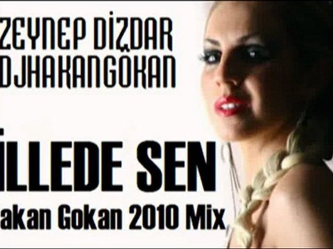 Zeynep Dizdar - İllede Sen (Hakan Gokan 2010 Mix) Videosu İzle