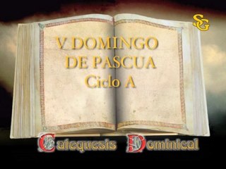 Videocatequesis V domingo de pascua