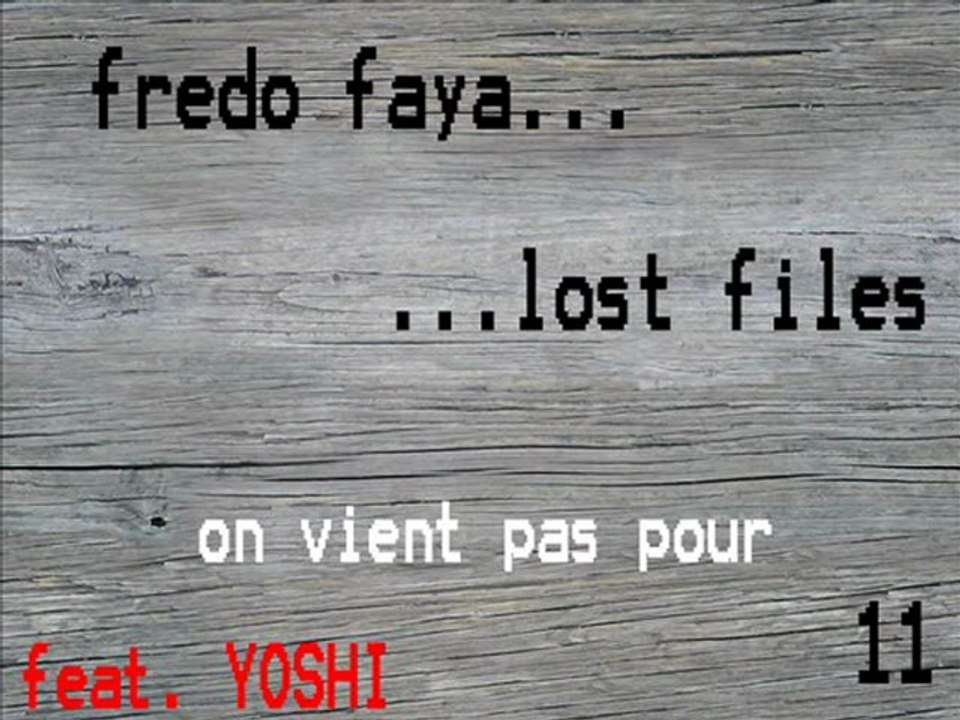 FREDO FAYA - on vient pas pour feat. YOSHI (lost files 11)