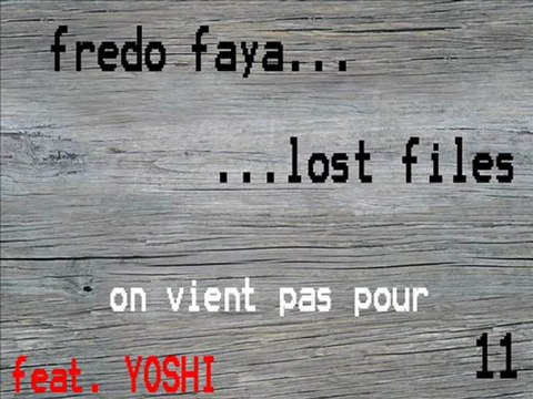 FREDO FAYA - on vient pas pour feat. YOSHI (lost files 11)