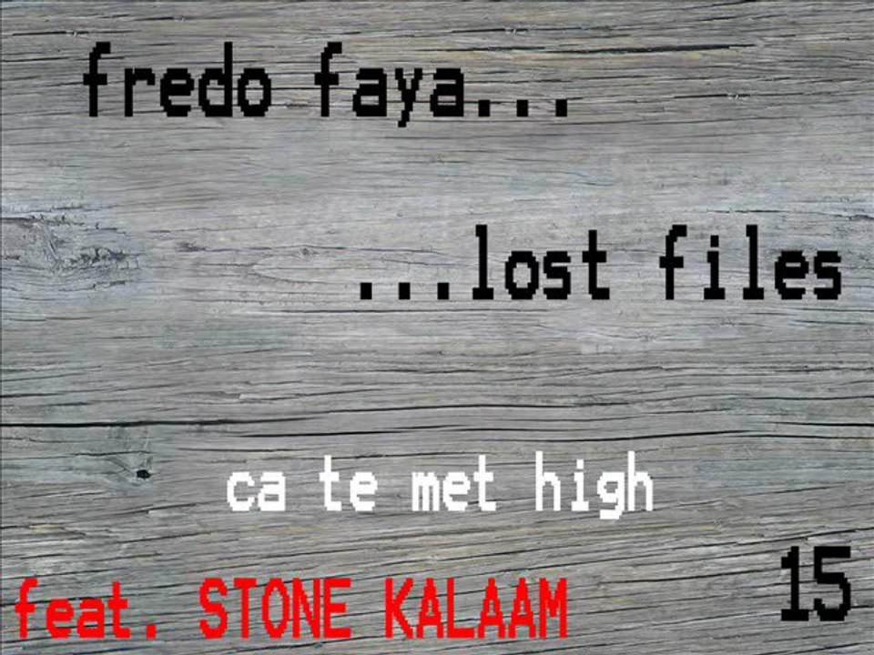 FREDO FAYA - ca te me high feat. STONE KALAAM (lost files 15)