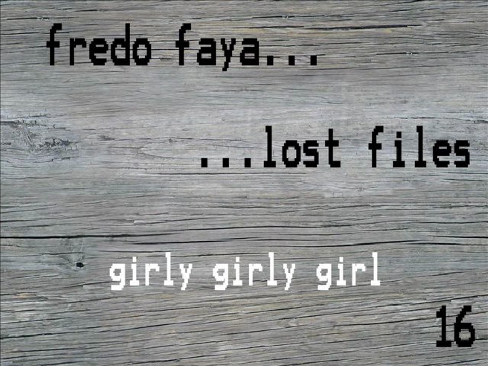 FREDO FAYA - girly girly girl (lost files 16)