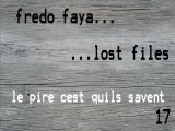 FREDO FAYA - le pire cest quils savent (lost files 17)