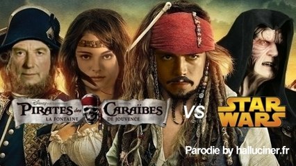 Parodie Pirates Caraïbes 4 vs Star Wars - bande annonce halluciner.fr ba vf