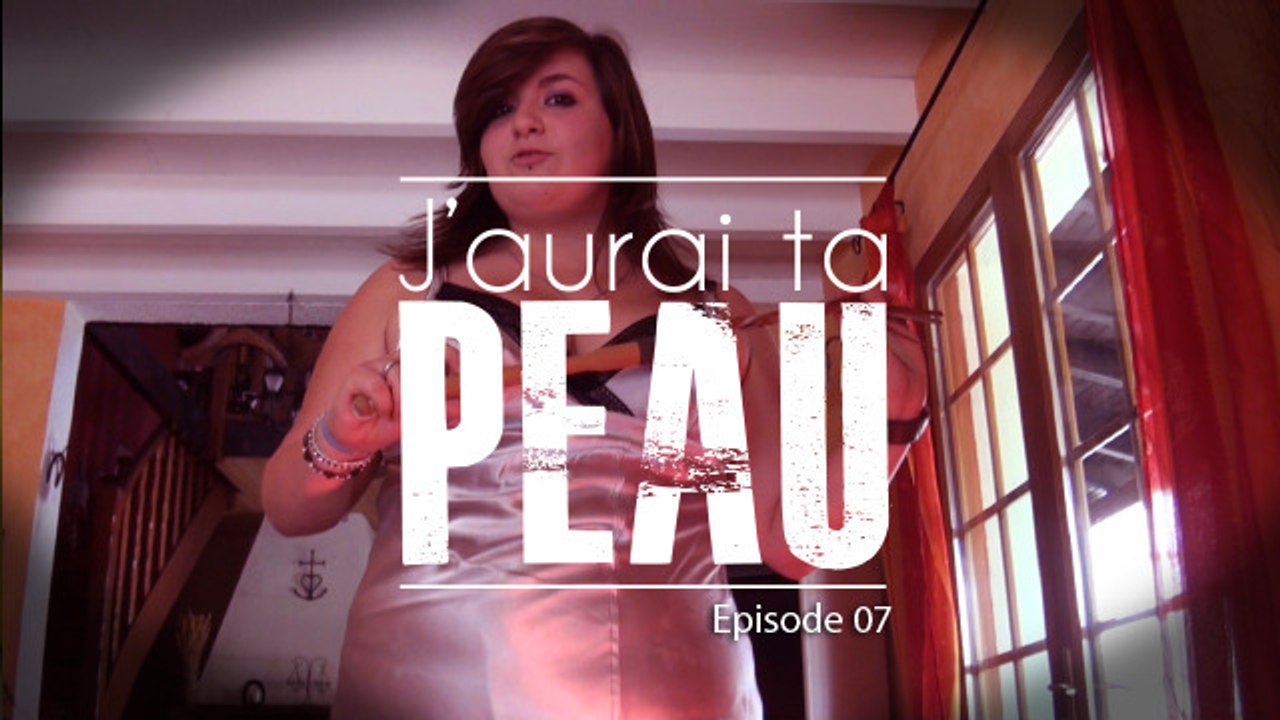 J'aurai ta peau - EPISODE 07
