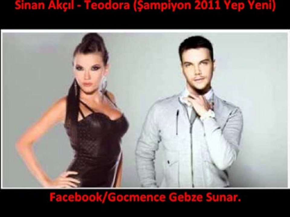 Sinan Akçıl - Teodora (Şampiyon 2011 Yep yeni )