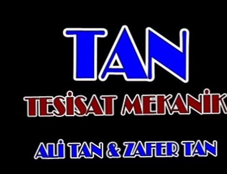 TAN TESİSAT MEKANİK MEHMET TAN MÜKREMİN ANDAÇ VE SERDAR