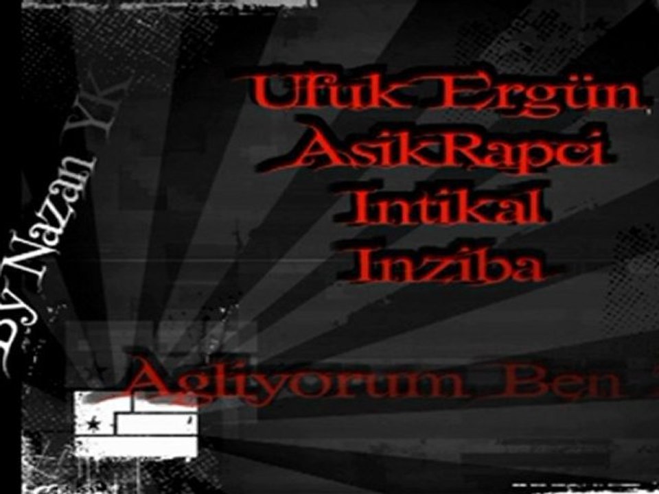Ufuk Ergün Ft. AsıkRapci & Intikal & Inziba - Agliyorum Ben 2011