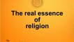 The real essence of religion
