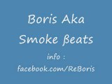 Boris Aka Smoke [love beat ] new 2011