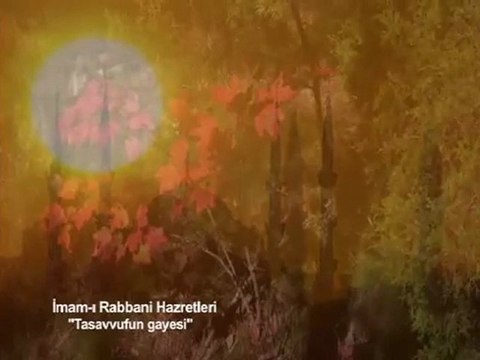 Tasavvufun Gâyesi -( İmâm- ı Rabbani hazretleri) Kuddise Sirruh
