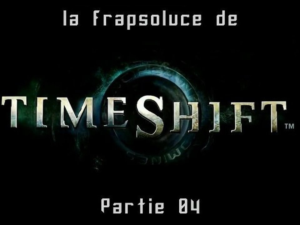 [WT] TimeShift (PC) Partie 04