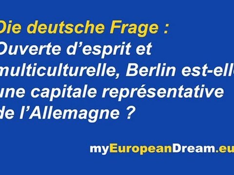 La question allemande : Ouverte d'esprit et multiculturelle, Berlin est-elle une capitale représentative de l'Allemagne ?
