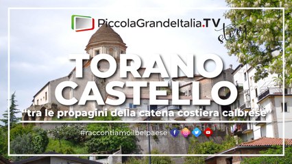 Torano Castello - Piccola Grande Italia