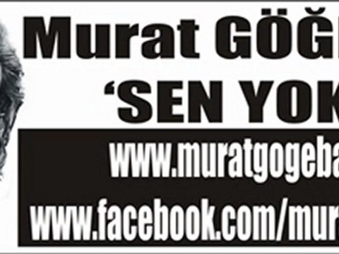 Murat GÖĞEBAKAN-Sen yoktun