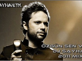 Özgün - Sen ve Ben (DJ Sayhan # 2011 Remix)