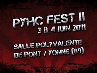 Teaser PYHC FEST II (3 & 4 juin 2011 - Pont sur Yonne)