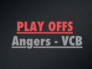 La prolongation à Angers (play offs)