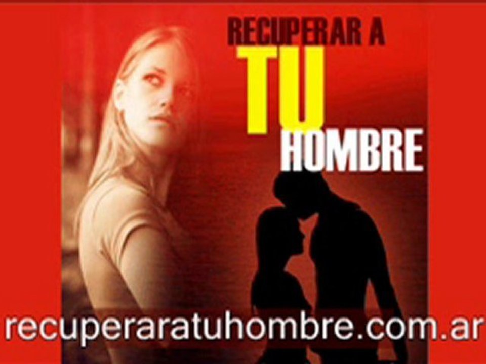como enamorar a un hombre, Cómo enamorar a un hombre, Regresar con mi ex, cómo enamorar un hombre, recupera tu hombre