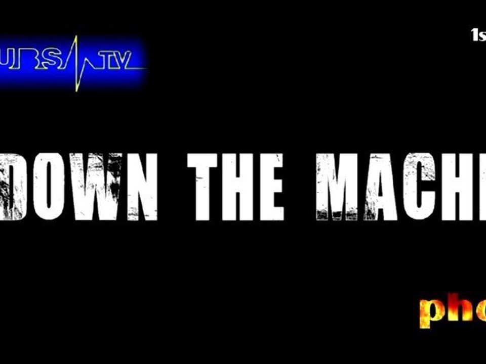 Down The Machine 1st May 2011