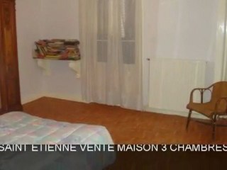 SAINT ETIENNE VENTE MAISON 3 CHAMBRES